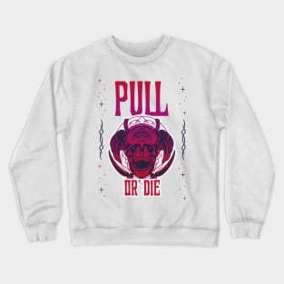 PULL OR DIE - funny gym design Crewneck Sweatshirt